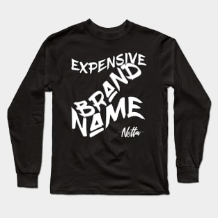 'Notta' Expensive Brand Name Long Sleeve T-Shirt